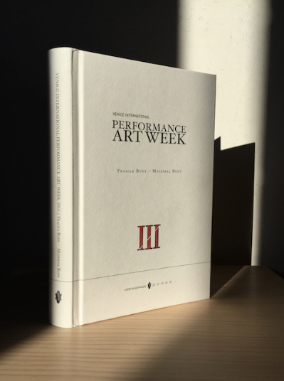 Exhibition catalogue "VENICE INTERNATIONAL PERFORMANCE ART WEEK Fragile Body - Material Body 2016"